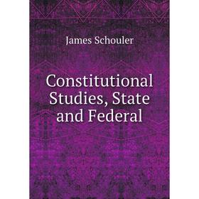 

Книга Constitutional Studies, State and Federal