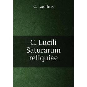

Книга C. Lucili Saturarum reliquiae