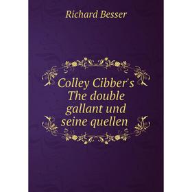 

Книга Colley Cibber's The double gallant und seine quellen
