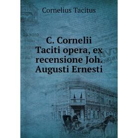 

Книга C. Cornelii Taciti opera, ex recensione Joh. Augusti Ernesti