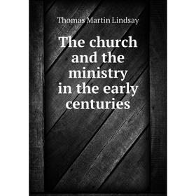 

Книга The church and the ministry in the early centuries