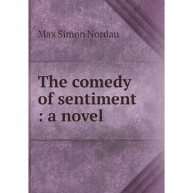 

Книга The comedy of sentiment: a novel