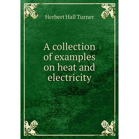 

Книга A collection of examples on heat and electricity