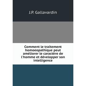 

Книга Comment le traitement homoeopathique peut améliorer le caractère de l'homme et développer son intelligence