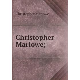 

Книга Christopher Marlowe