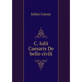 

Книга C. Iulii Caesaris De bello civili