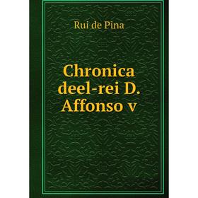 

Книга Chronica deel-rei D. Affonso v