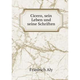 

Книга Cicero, sein Leben und seine Schriften