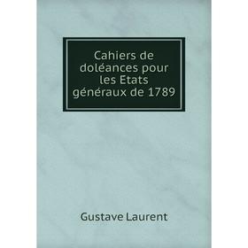 

Книга Cahiers de doléances pour les États généraux de 1789