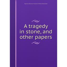 

Книга A tragedy in stone, and other papers