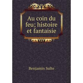 

Книга Au coin du feu; histoire et fantaisie