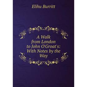 

Книга A Walk from London to John O'Groat's: With Notes by the Way