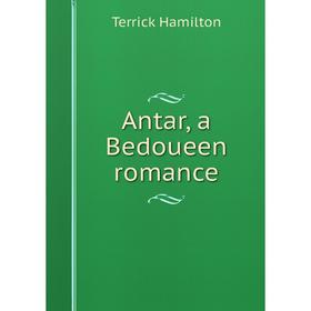 

Книга Antar, a Bedoueen romance