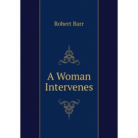 

Книга A Woman Intervenes