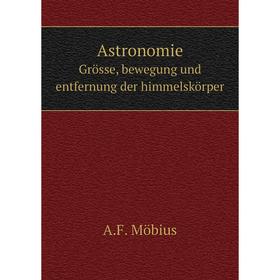 

Книга Astronomie Grösse, bewegung und entfernung der himmelskörper