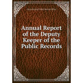 

Книга Annual Report of the Deputy Keeper of the Public Records