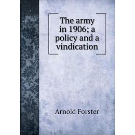 

Книга The army in 1906; a policy and a vindication