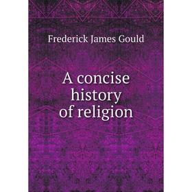 

Книга A concise history of religion