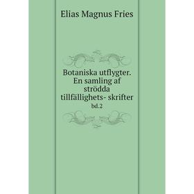 

Книга Botaniska utflygter. En samling af strödda tillfällighets- skrifter bd.2