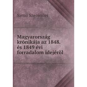

Книга Magyarország krónikája az 1848 és 1849 évi forradalom idejéröl