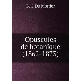 

Книга Opuscules de botanique (1862-1873)