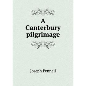 

Книга A Canterbury pilgrimage