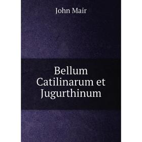 

Книга Bellum Catilinarum et Jugurthinum