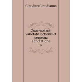 

Книга Quae exstant, varietate lectionis et perpetua adnotatione02. Claudius Claudianus