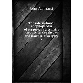 

Книга The international encyclopaedia of surgery; a systematic treatise on the theory and practice of surgery 4