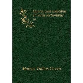 

Книга Opera, cum indicibus et variis lectionibus 10