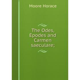 

Книга The Odes, Epodes and Carmen saeculare