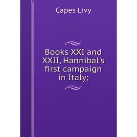 

Книга Books XXI and XXII, Hannibal's first campaign in Italy