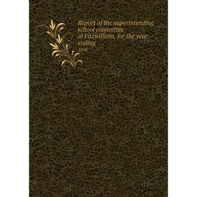 

Книга Report of the superintending school committee of Fitzwilliam, for the year ending.1894