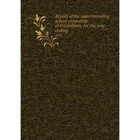 

Книга Report of the superintending school committee of Fitzwilliam, for the year ending.1891