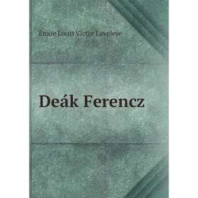 

Книга Deák Ferencz