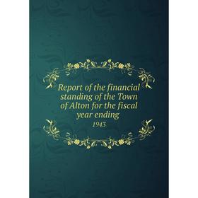 

Книга Report of the financial standing of the Town of Alton for the fiscal year ending 1943