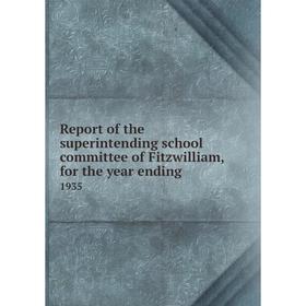 

Книга Report of the superintending school committee of Fitzwilliam, for the year ending.1935