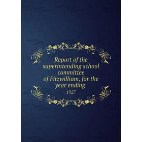 

Книга Report of the superintending school committee of Fitzwilliam, for the year ending.1927