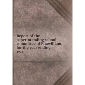 

Книга Report of the superintending school committee of Fitzwilliam, for the year ending.1924