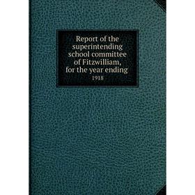 

Книга Report of the superintending school committee of Fitzwilliam, for the year ending.1918