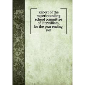 

Книга Report of the superintending school committee of Fitzwilliam, for the year ending.1907