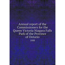 

Книга Annual report of the Commissioners for the Queen Victoria Niagara Falls Park of the Province of Ontario 1888