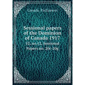

Книга Sessional papers of the Dominion of Canada 191752, no.12, Sessional Papers no. 20c-20g. Canada. Par