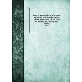 

Книга Annual reports of the selectmen, treasurer, and superintending school committee, of the Town of Allenstown, for the year ending. 1934