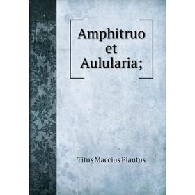 

Книга Amphitruo et Aulularia