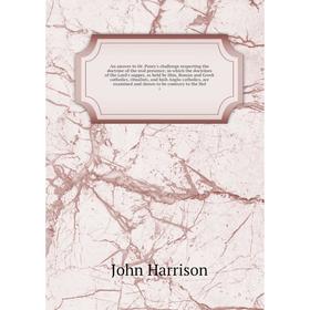 

Книга An answer to Dr. Pusey's challenge respecting the doctrine of the real presence; in which the doctrines of the Lord's supper, as held by Him, Ro