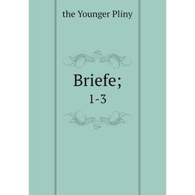 

Книга Briefe; 1-3