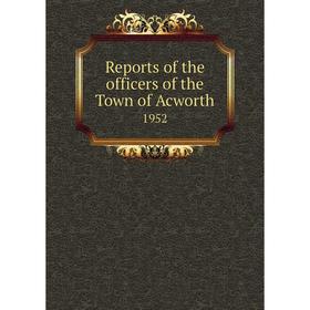 

Книга Reports of the officers of the Town of Acworth 1952