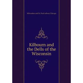 

Книга Kilbourn and the Dells of the Wisconsin