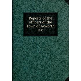 

Книга Reports of the officers of the Town of Acworth 1955